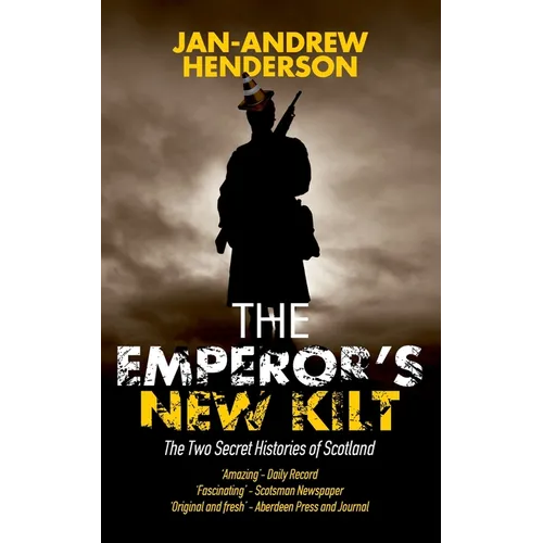 The Emperor's New Kilt: The Two Secret Histories of Scotland