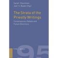 The Strata of the Priestly Writings: Contemporary Debate and Future Directions