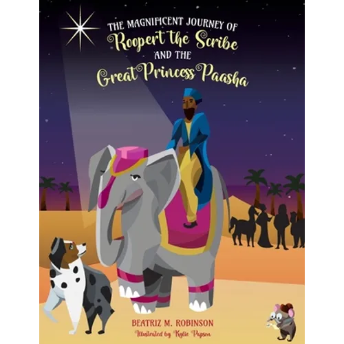 The Magnificent Journey of Roopert the Scribe and the Great Princess Paasha
