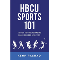 HBCU Sports 101: A Guide to Understanding Black College Athletics
