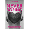 NEVER BORING, Love & Fashion: Memoirs Of A Creative Heart In An Artistic Design World