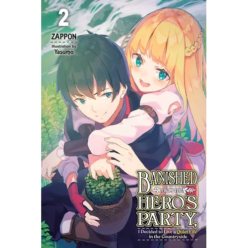 Banished from the Hero's Party, I Decided to Live a Quiet Life in the Countryside, Vol. 2 (Light Novel): Volume 2