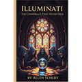Illuminati: The Conspiracy That Never Died
