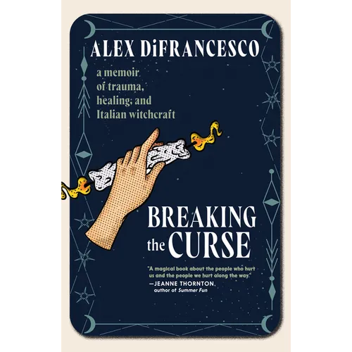 Breaking the Curse: A Memoir about Trauma, Healing, and Italian Witchcraft