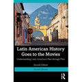 Latin American History Goes to the Movies: Understanding Latin America's Past through Film