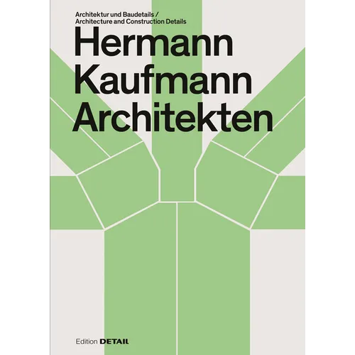 Hermann Kaufmann (Hk Architekten): Architektur Und Baudetail / Architecture and Construction Details