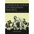 Classroom Voices on Education and Race: Students Speak from Inside the Belly of the Beast