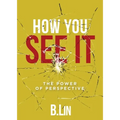 How You See It