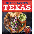 United Tastes of Texas: Authentic Recipes from All Corners of the Lone Star State