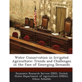 Water Conservation in Irrigated Agriculture: Trends and Challenges in the Face of Emerging Demands
