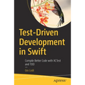 Test-Driven Development in Swift: Compile Better Code with Xctest and Tdd