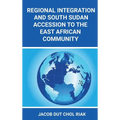 Regional Integration and South Sudan Accession to the East African Community