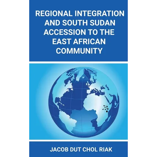 Regional Integration and South Sudan Accession to the East African Community