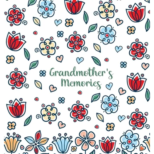 Grandmother's Memories: A pretty keepsake prompt journal for recording a lifetime of wisdom and stories for your grandchildren