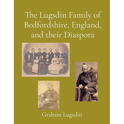 The Lugsdin Family of Bedfordshire, England, and their Diaspora