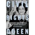 Civil Rights Queen: Constance Baker Motley and the Struggle for Equality