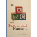 El ABC de la Sexualidad Humana: Respuestas sobre la sexualidad humana que siempre quisiste saber pero nunca te atreviste a preguntar.