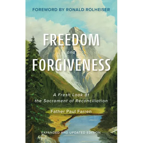 Freedom and Forgiveness: A Fresh Look at the Sacrament of Reconciliation