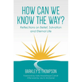 How Can We Know The Way?: Reflections on Belief, Salvation and Eternal Life