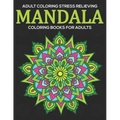 Adult Coloring Stress Relieving: Mandala Coloring Books For Adults: Relaxation Mandala Designs
