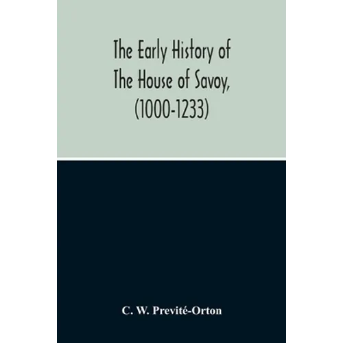 The Early History Of The House Of Savoy, (1000-1233)