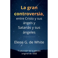 La gran controversia, entre Cristo y sus ángels y Satanás y sus ángeles