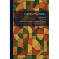The Banyankole: The Second Part of the Report of the Mackie Ethnological Expedition to Central Africa