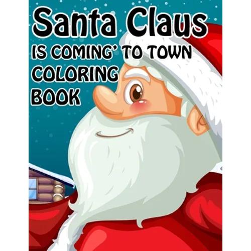 Santa Claus is Coming to town Coloring book: Unique Christmas Coloring book for Kids and Adults ( Premium Quality Cover)
