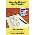 Comedy Writing Self-Taught: The Professional Skill-Building Course in Writing Stand-Up, Sketch, and Situation Comedy