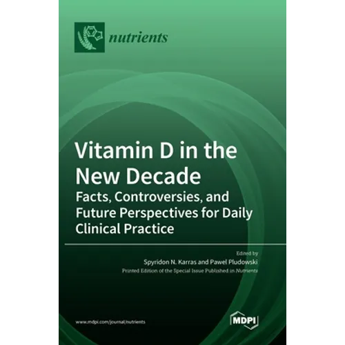 Vitamin D in the New Decade: Facts, Controversies, and Future Perspectives for Daily Clinical Practice