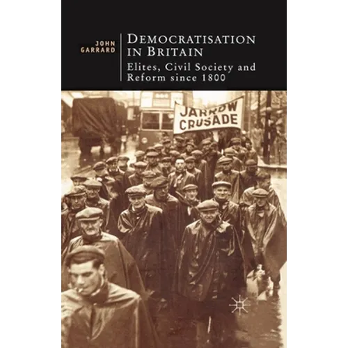 Democratisation in Britain: Elites, Civil Society and Reform Since 1800