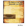 The Works of the Right Honourable Lord Byron