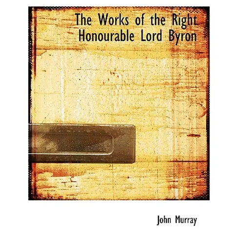 The Works of the Right Honourable Lord Byron