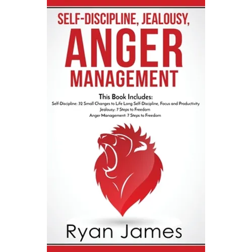 Self-Discipline, Jealousy, Anger Management: 3 Books in One - Self-Discipline: 32 Small Changes to Life Long Self-Discipline and Productivity, ... Fre