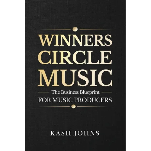 Winners Circle Music - The Business Blueprint For Music Producers