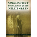 Connecticut Bootlegger Queen Nellie Green