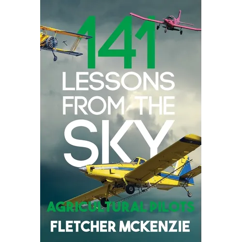 141 Lessons From The Sky: Agricultural Pilots