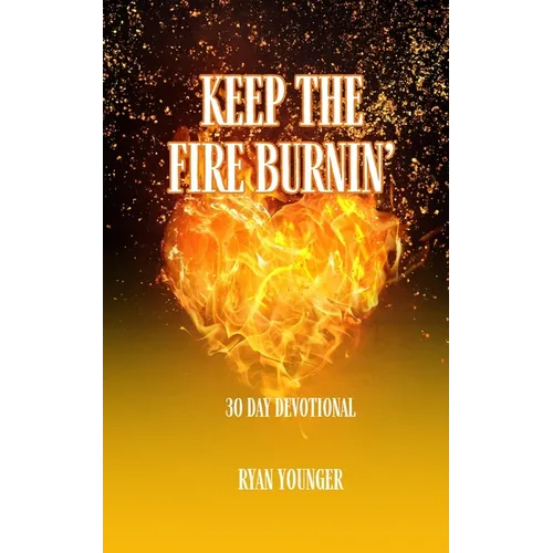 Keep the Fire Burnin' 30 Day Devotional