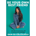 Be Your Own Best Friend: And Other Lessons from a Life Lived in and Out of the Limelight