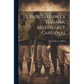 El Base Ball En La Habana, Matanzas Y Cardenas