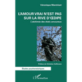 L'amour vrai n'est pas sur la rive d'Oedipe: L'alchimie des états amoureux