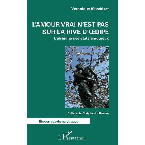 L'amour vrai n'est pas sur la rive d'Oedipe: L'alchimie des états amoureux