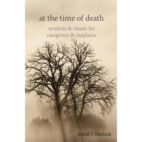 At the Time of Death: Symbols & Rituals for Caregivers & Chaplains
