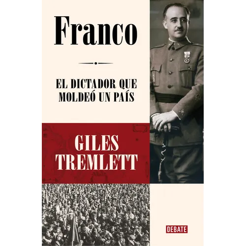 Franco: El Dictador Que Moldeó Un País / Franco: The Dictator Who Shaped a Country