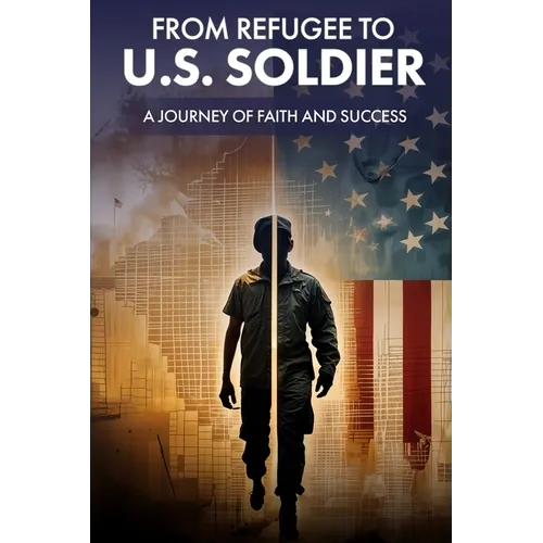 From Refugee to U.S. Soldier: A Journey of Faith and Success