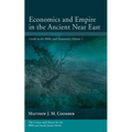 Economics and Empire in the Ancient Near East: Guide to the Bible and Economics, Volume 1