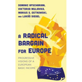A Radical Bargain for Europe: Progressive Visions of a European Basic Income