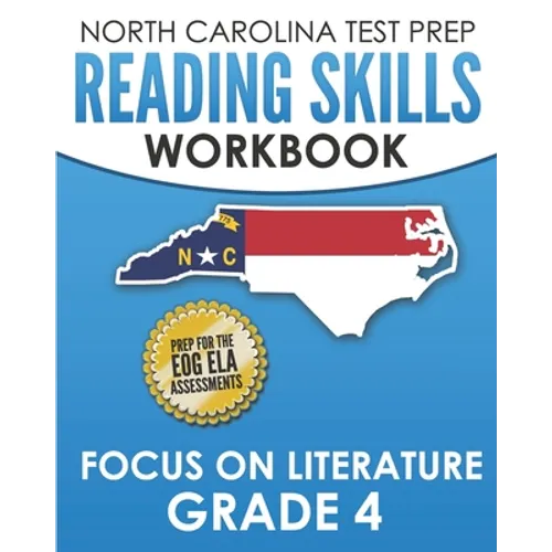 NORTH CAROLINA TEST PREP Reading Skills Workbook Focus on Literature Grade 4: Preparation for the End-of-Grade ELA/Reading Assessments