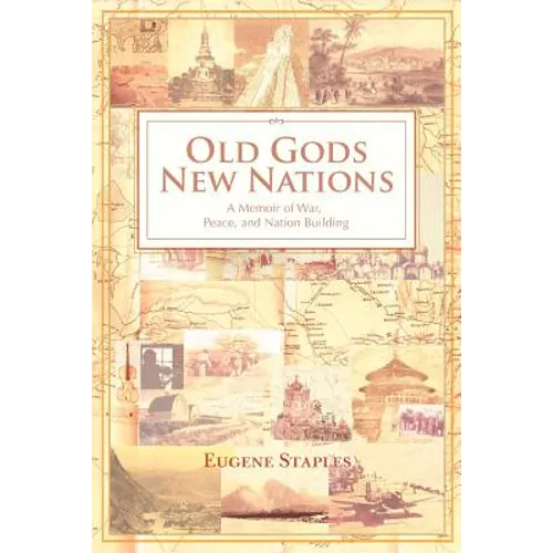Old Gods, New Nations: A Memoir of War, Peace, and Nation Building