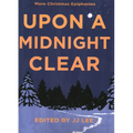 Upon a Midnight Clear: More Christmas Epiphanies